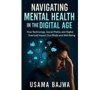 Usama Bajwa Navigating Mental Health in the Digital Age (Copertina rigida)