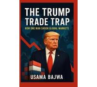 Usama Bajwa The Trump Trade Trap (Tascabile)