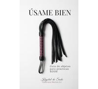 Úsame bien: Guía de objetos para prácticas BDSM