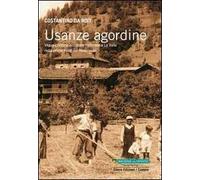 Usanze agordine. Vita quotidiana e cultura materiale a La Valle nella prima metà del Novecento