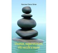 Usanze, superstizioni, riti vecchi e nuovi di Narcisa Elena Stroe, 2021, Youca