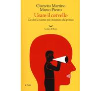 Usare il cervello. Ciò che la scienza può insegnare alla politica