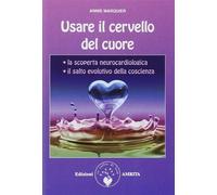 Usare il cervello del cuore - Marquier Annie