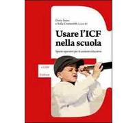 Usare l'ICF nella scuola. Spunti operativi per il contesto educativo
