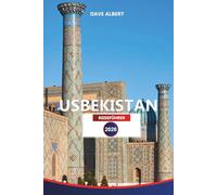 USBEKISTAN REISEFÜHRER 2026: Entdecken Sie Top-Attraktionen, kulturelle Erlebnisse, Must-See-Reiseziele und wichtige Reisetipps