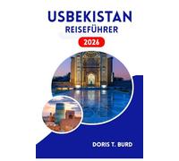 USBEKISTAN REISEFÜHRER 2026: Top-Attraktionen, Budget-Tipps und authentische Kultur