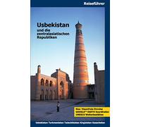Usbekistan und die zentralasiatischen Republiken: Usbekistan, Turkmenistan, Tadschikistan, Kirgisistan, Kasachstan,