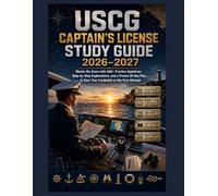 USCG Captain’s License Study Guide 2026-2027: Master the Exam with 640+ Practice Questions, Step-by-Step Explanations, and a Proven 30-Day Plan to Earn Your Credential on the First Attempt
