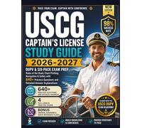 USCG Captain’s License Study Guide 2026-2027: OUPV & Six-Pack Exam Prep: Rules of the Road, Chart Plotting, Navigation & Safety with 640+ Practice Questions and Detailed Answer Explanations