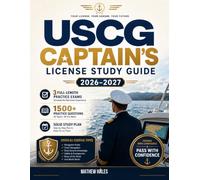 USCG Captain's License Study Guide 2026-2027: Your Complete Exam Prep for the OUPV and Master 25/50/100 Ton License with 3 Full-Length Practice Exams, ... Explanations, and an 8-Week Study Plan