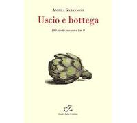 Uscio e bottega. 100 ricette toscane a Km 0