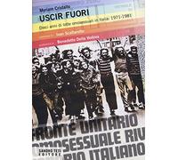 Uscir fuori. Dieci anni di lotte degli omosessuali in Italia: 1971-1981