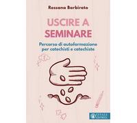 Uscire a seminare. Percorso di autoformazione per catechisti e catechiste
