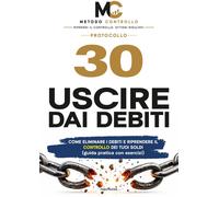 USCIRE DAI DEBITI: Come eliminare i debiti, ridurre le rate e riprendere i...