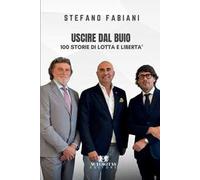 Uscire dal buio. 100 storie di lotta e libertà