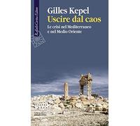 Uscire dal caos. Le crisi nel Mediterraneo e nel Medio Oriente [Paperback] [Aug
