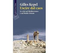Uscire dal caos. Le crisi nel Mediterraneo e nel Medio Oriente [Paperback] [Aug