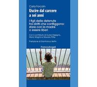Uscire dal carcere a sei anni. I figli delle detenute tra diritti che confliggono: stare con la madre o essere liberi