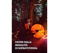 USCIRE DALLA MODALITÀ DI SOPRAVVIVENZA: Sentirsi al Sicuro: La Base per qualsiasi tipo di guarigione