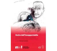 Uscire dall'insopportabile. Culture e pratiche di psichiatria de-istituzionale nel Nordest Italia