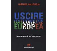 Uscire dall'Unione Europea. Opportunità vs pregiudizi