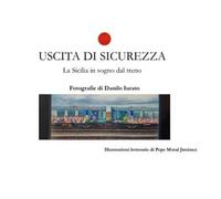 Uscita di sicurezza. La Sicilia in sogno dal treno. Ediz. multilingue