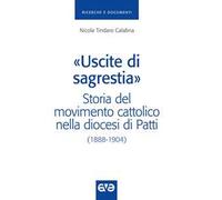 «Uscite di sagrestia». Storia del movimento cattolico nella diocesi di Patti (1888-1904)