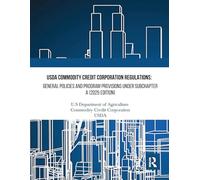 USDA Commodity Credit Corporation Regulations: General Policies and Program Provisions under Subchapter A (2025 Edition)