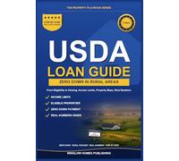 USDA Loan Guide 2026, The Property Playbook Series: Step by Step from Eligibility to Closing, with Income Limits, Property Maps, and Real Numbers for 2026 Rural Buyers