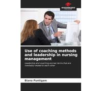 Use of coaching methods and leadership in nursing management: Leadership and coaching are two terms that are inevitably related to each other