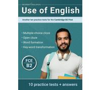 Use of English: Another ten practice tests for the Cambridge B2 First - Ed...