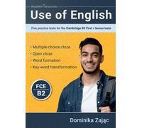 Use of English: Five practice tests for the Cambridge B2 First + bonus tes...
