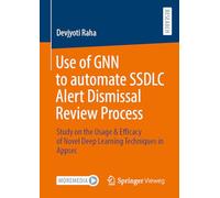 Use of GNN to automate SSDLC Alert Dismissal Review Process: Study on the Usage & Efficacy of Novel Deep Learning Techniques in Appsec