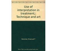 Use of interpretation in treatment;: Technique and art