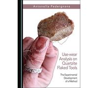 Use-wear Analysis on Quartzite Flaked Tools: The Experimental Development of a Method