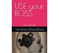 USE your BOSS: THE BRAIN.