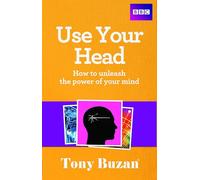 Use Your Head: How to unleash the power of your mind