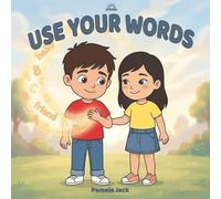 Use Your Words: A Gentle Story About Big Feelings, Finding Your Voice, and Learning to Express Emotions