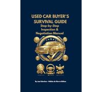 Used Car Buyer's Survival Guide: A Step-by-Step Checklist to Inspect, Test Drive, and Negotiate Like a Pro to Avoid Scams and Save Thousands (Large Print Edition)