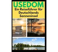 USEDOM: Ein Reiseführer für Deutschlands Sonneninsel