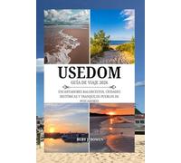 USEDOM GUÍA DE VIAJE 2026: ENCANTADORES BALONCESTOS, CIUDADES HISTÓRICAS Y TRANQUILOS PUEBLOS DE PESCADORES