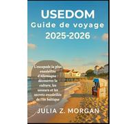 Usedom Guide de voyage 2025-2026: L'escapade la plus ensoleillée d'Allemagne : découvrez la culture, les saveurs et les secrets ensoleillés de l'île baltique