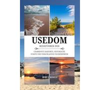 USEDOM REISEFÜHRER 2026: CHARMANTE BADEORTE, HISTORISCHE STÄDTE UND VERSCHLAFENE FISCHERDÖRFER