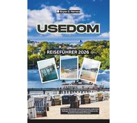 Usedom Reiseführer 2026: Entdecken Sie Strände, Kaiserbäder, malerische Radwege, Naturparks und verborgene Schätze an der deutschen Ostseeküste in Europa