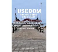Usedom Travel Guide 2026-2027: Explore the Baltic’s Hidden Beaches, Kaiserbäder, Wellness, Food, and Family-Friendly Adventures.