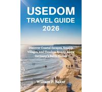 USEDOM TRAVEL GUIDE 2026: Discover Coastal Escapes, Seaside Villages, and Timeless Beauty Along Germany’s Baltic Shores