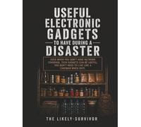 Useful electronic gadgets to have during a disaster.: Even when you don’t have network coverage, tech gadgets can be useful. You don’t need to live like a caveman when SHTF.