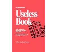 Useless Book: A practical guide to turning knowledge into action