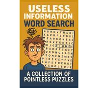 Useless Information Word Search Puzzle Book: 50+ Totally Pointless Puzzles to Confuse, Entertain, and Waste Your Time Brilliantly