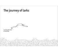 User Design, Illustration and Typesetting The Journey of Larks (opuscolo)